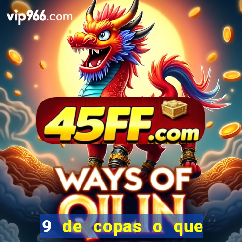 9 de copas o que ele sente por mim
